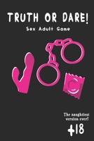 Truth or Dare: Take Your Relationship To The Next Level - Dirty Romantic and Extreme Adults game for Birthday Swinger Party Icebreaker Game B084QKTYDX Book Cover