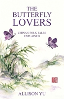 The Butterfly Lovers: China's Folktales Explained 9888904949 Book Cover