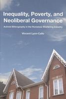Inequality, Poverty, and Neoliberal Governance: Activist Ethnography in the Homeless Sheltering Industry 1551116030 Book Cover