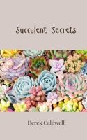 Succulent Secrets 1805814311 Book Cover