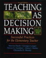 Teaching As Decision Making: Successful Practices for the Elementary Teacher 0801314313 Book Cover