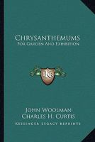 Chrysanthemums: For Garden And Exhibition 0548452229 Book Cover