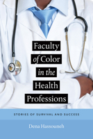 Faculty of Color in the Health Professions: Stories of Survival and Success 1512601225 Book Cover