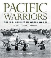 Pacific Warriors: The U.S. Marines in World War II: A Pictorial Tribute 0760320977 Book Cover