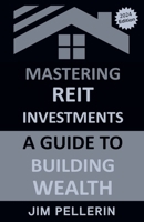 Mastering REIT Investments - A Comprehensive Guide to Wealth Building (Real Estate Investing) B0CWWC5PLJ Book Cover