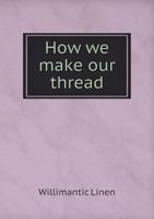 How We Make Our Thread 5518703775 Book Cover