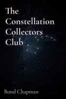 The Constellation Collectors Club: Space Adventures for Young Astronomers B0DRHTTT1L Book Cover