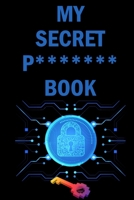 My Secret P******* Book: Internet Website Adress & Password Logbook Lockbook Remionder Organizer with over 300 Tabs from A - Z, 104 Pages, Size: 6 x 9 - Book To Protect Usernames, Internet Websites an 1692719157 Book Cover