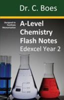 A-Level Chemistry Flash Notes Edexcel Year 2: Condensed Revision Notes - Designed to Facilitate Memorisation (6) 0995706077 Book Cover