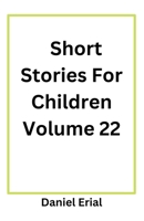 Short Stories For Children Volume 22 B0FRFZ4WDT Book Cover