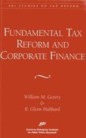 Fundamental Tax Reform and Corporate Finance (AEI Studies on Tax Reform) 084477085X Book Cover