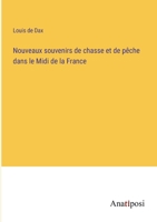 Nouveaux souvenirs de chasse et de pêche dans le Midi de la France 3382709988 Book Cover
