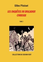 Les enquêtes du brigadier Chaulaix: TOME 1 2322423491 Book Cover