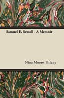 Samuel E. Sewall; A Memoir 1437067506 Book Cover