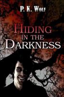 Hiding in the Darkness 1413762476 Book Cover