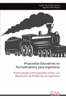Propuestas Educativas en Termodinámica para Ingenieros: Promoviendo el Pensamiento Crítico y la Resolución de Problemas en Ingeniería (Spanish Edition) 1636487661 Book Cover