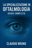 La Specializzazione in Oftalmologia: Un Viaggio nel Mondo della Vista (Italian Edition) B0FKZZ3YB4 Book Cover