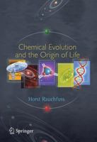Chemical Evolution and the Origin of Life 3642097634 Book Cover
