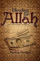 Bleeding for Allah: Why Islam will Conquer the Free World. What Americans Need to Know. 1434351637 Book Cover