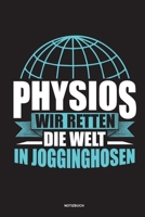 Physios Wir retten die Welt in Jogginghosen Notizbuch: Für Physiotherapeuten | Notizbuch Tagebuch ... | Notiz Buch Geschenk Journal Physio Notebook (German Edition) 1673735746 Book Cover