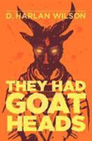They Had Goat Heads 0982628129 Book Cover