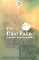 The Date Palm: From Traditional Resource to Green Wealth (Emirates Center for Strategic Studies and Research) 9948005503 Book Cover