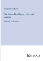 The Works of Lord Byron; Letters and Journals: Volume 2 - in large print 3387333935 Book Cover