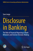 Disclosure in Banking: The Role of Financial Reporting in Bank Behaviors and Investor Decision-Making (SIDREA Series in Accounting and Business Administration) 3031841980 Book Cover