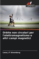 Orbite non circolari per l'elettromagnetismo e altri campi magnetici (Italian Edition) 6204189697 Book Cover