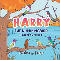 Harry the Hummingbird: "A Lesson Learned" B0CGW3PMCN Book Cover