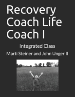 Recovery Coach Life Coach I: Integrated Class null Book Cover