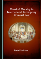 Classical Morality in International Peremptory Criminal Law 1527571017 Book Cover