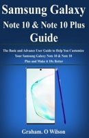 Samsung Galaxy Note 10 & Note 10 Plus Guide: The Basic and Advance User Guide to Help You Customize Your Samsung Galaxy Note 10 & Note 10 Plus and Make it 10x Better 1689641509 Book Cover
