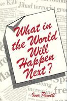 What in the World Will Happen Next 0825435242 Book Cover