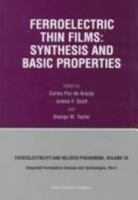 Ferroelectric Thin Films: Synthesis and Basic Properties (Ferroelectricity and Related Phenomena , Vol 10, Part 1) 2884491899 Book Cover