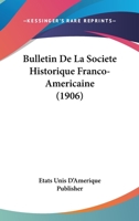 Bulletin De La Societe Historique Franco-Americaine (1906) 1160050422 Book Cover