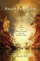Another Son: The Story of a New Teacher for the Modern Age 0999582305 Book Cover