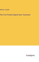 The First Printed English New Testament 3382105136 Book Cover