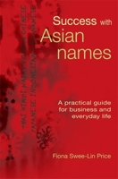 Success with Asian Names: A Practical Guide for Business and Everyday Life 1857883780 Book Cover
