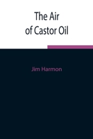 The Air of Castor Oil 1532773498 Book Cover