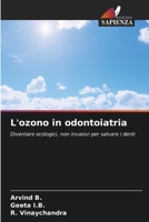 L'ozono in odontoiatria: Diventare ecologici, non invasivi per salvare i denti 6205834480 Book Cover