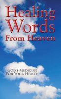 Healing Words From Heaven, God's Medicine For Your Health 098220972X Book Cover