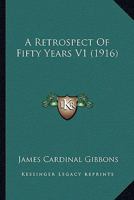 A Retrospect Of Fifty Years V1 1163912468 Book Cover