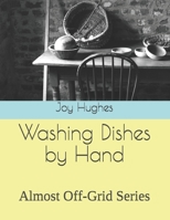 Washing Dishes by Hand: Almost Off-Grid Series B08W3WYV51 Book Cover