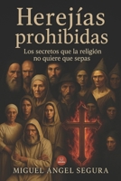 Herejías prohibidas: Los secretos que la religión no quiere que sepas (Investigaciones incómodas) (Spanish Edition) B0FNS459B7 Book Cover