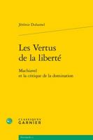 Les Vertus de la Libert? : Machiavel et la Critique de la Domination 2812461047 Book Cover