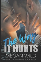 The Way It Hurts: Small Town Fame B0FHJNFF5W Book Cover