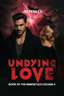 Undying Love: Book of The Immortals: Volume II B0G3KXF85Q Book Cover