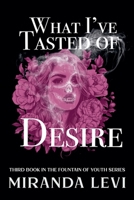 What I've Tasted of Desire (Fountain) B0FMQCQ1B3 Book Cover