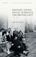 Michael Young, Social Science, and the British Left, 1945-1970 019886289X Book Cover